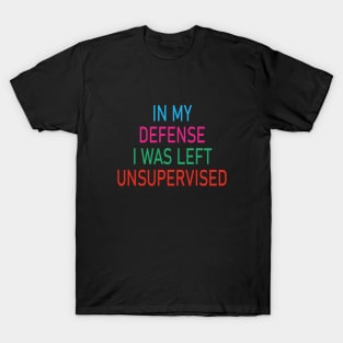 Vintage In My Defense I Was Left Unsupervised T-Shirt